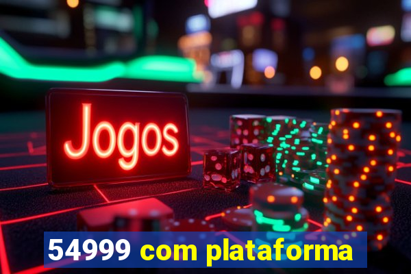 54999 com plataforma